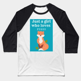 Just a girl who loves foxes - Adorable Baseball T-Shirt